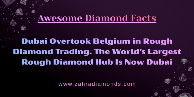 Diamond facts: Dubai is now the world’s largest rough diamond trading hub